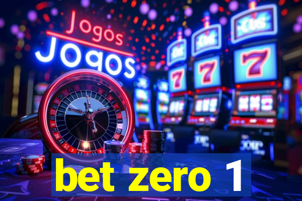 bet zero 1